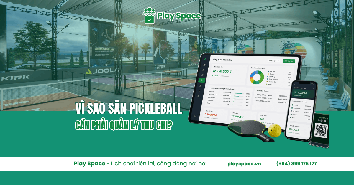 Vì sao chủ sân pickleball cần quản lý thu chi